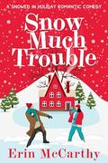 Snow Much Trouble by Erin McCarthy