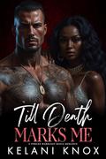 Till Death Marks Me by Kelani Knox