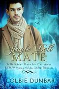 Jingle Bell Mate: An M/M Mpreg Holiday Shifter Romance by Colbie Dunbar