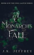 A Monarch's Fall (Soul Match #4) by J.K. Jeffrey