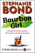 BOURBON GIRL: part 6 of 6 by Stephanie Bond