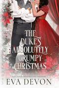 The Duke's Absolutely Grumpy Christmas (The Notorious Briarwoods #17) by Eva Devon