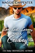 Love, Lust, Larceny and a Cowboy (Love, Lust & Larceny #2) by Maggie Carpenter