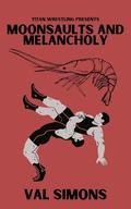 Moonsaults and Melancholy (Titan Wrestling #4) by Val Simons