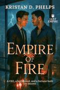 Empire of Fire: A CEO, a bodyguard, and a fortune built on secrets (Lust Empire #1) by Kristan D. Phelps
