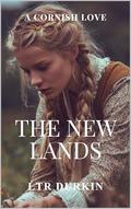 The New Lands: As their families’ war reaches its toxic peak, the land itself will have its revenge. (A Cornish Love #3) by LTR Durkin