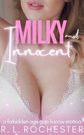 Milky and Innocent: A Forbidden Age Gap Hucow Erotica (Forbidden Milk #3) by R. L. Rochester