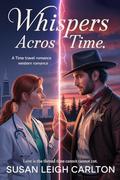 Whispers Across Time (Back in Time #16) by Susan Leigh Carlton