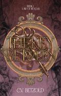 The Key Between by C.V. Betzold