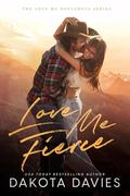 Love Me Fierce (Love Me Dangerous #4) by Dakota Davies
