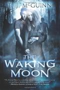 The Waking Moon by T.J. McGuinn