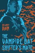 The Vampire Bat Shifter's Mate by Delaney Rain