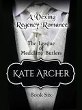 A Vexing Regency Romance (The League of Meddling Butlers #6) by Kate Archer