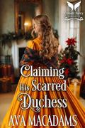 Claiming His Scarred Duchess: A Historical Regency Romance Novel (Scottish Duchesses #5) by Ava MacAdams