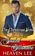 The Christmas Vow: Falling For The Grumpy Billionaire by Heaven Lee