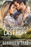 Katherine's Last Hope (Safe Haven Women's Shelter #7) by Danielle M. Haas