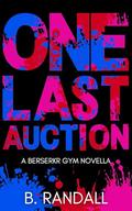 One Last Auction (Berserkr Gym #7) by B. Randall