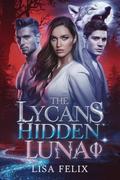 The Lycans Hidden Luna: A Rejected Mate Secret Baby Werewolf Romance by Lisa Felix