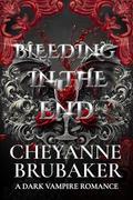 Bleeding in the End: A Dark Sapphic Vampire Romance (Beasts of Desire #3) by Cheyanne Brubaker