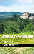 Vows In the Vineyard: A Novella by Claire Moretti