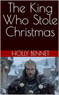 The King Who Stole Christmas (Fantasy Romance Collection #13) by Holly Bennet