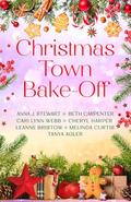 Christmas Town Bake-Off: A feel good collection of 7 connected small town, clean holiday romances by Tany Agler
