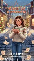 The Nice List is Overrated: New Christmas Romantic Comedy: New Christmas Romance by R.F. Price