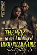 The Heir To An Unhinged Hood Billionaire Legacy 3 by Vee Bryant
