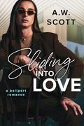 Sliding into Love: An M/X Bellport Romance by A.W. Scott