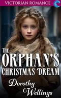 The Orphan's Christmas Dream: Victorian Romance by Dorothy Wellings