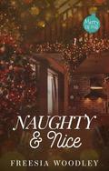 Naughty & Nice: A MM Holiday Novel by Freesia Woodley