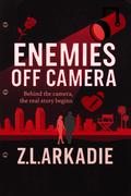 Enemies Off Camera by Z.L. Arkadie