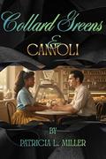 Collard Greens & Cannoli: Black Family Saga, Coming of Age, Historical, Interracial Romance, Generational Trauma, Women's Fiction, Romance, Crime, BWWM, 1930s, 1950s, 1960s, 1980s, Flint, MIchigan by Patricia Miller