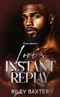 Love's Instant Replay by Riley Baxter