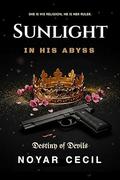 Sunlight in His Abyss: A Dark Mafia Romance (Destiny of Devils #1) by Noyar Cecil