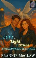Love, Light & Other Atmospheric Hazards: When The Hollow Breathes, A Magical Small Town Anchor Adventure by Frankie McClaw