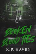 Broken Blood Ties by K.P. Haven