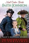 Mail Order Bride: The Rancher’s Heart at Christmas: Clean and Wholesome Western Historical Romance by Faith Johnson
