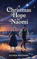 A Christmas Hope for Naomi: Amish Romance by Esther Whitman
