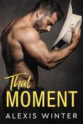 That Moment (The Slade Brothers Second Generation #4) by Alexis Winter