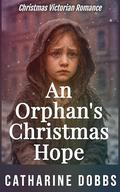 An Orphan's Christmas Hope by Catharine Dobbs
