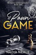 A Pawn in the Game (The Mafia Games Duology #1) by Nadia Neale