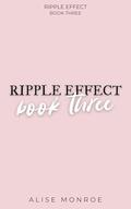 Ripple Effect Book Three (Ripple Effect #3) by Alise Monroe