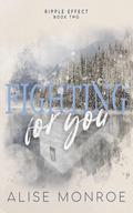 Fighting for You by Alise Monroe