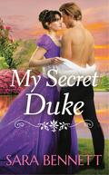 My Secret Duke (Romancing the Dukes #2) by Sara Bennett