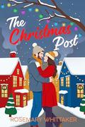 The Christmas Post: A Sweet Romantic Comedy by Rosemary Whittaker