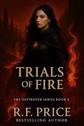 Trails of Fire: A Dark Academy Reverse Harem: The Destroyer Dark Fantasy Academy Reverse Harem Series Book 2 by R.F. Price