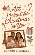 All I Want for Christmas is You by Brandi Michelle