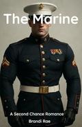 The Marine: A Second Chance Romance by Brandi Rae
