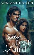 Taken by the Dark Laird: A Forced Marriage Scottish Historical Romance Novel (Highland Bride Hunt #2) by Ann Marie Scott